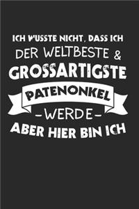Ich Wusste Nicht, Dass Ich Der Weltbeste & Grossartigste Patenonkel Werde Aber Hier Bin Ich