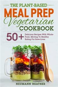 Plant-Based Meal Prep Vegetarian Cookbook