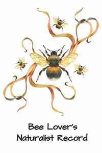 Bee Lover's Bug Club Naturalist Record: Diary For Adults and Children Who Love Bees...: Blank Naturalist Field Record for Entomology Field Notes and Drawings.