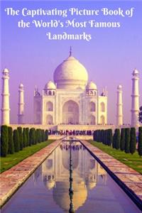 The Captivating Picture Book of the World's Most Famous Landmarks
