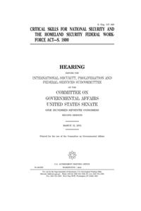 Critical skills for national security and the Homeland Security Federal Workforce Act, S. 1800