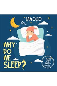 Why Do We Sleep? MAKE YOUR KID SMART SERIES