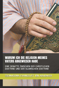 Warum Ich Die Religion Meines Vaters Abgewiesen Habe