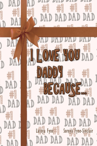 I Love You Daddy Because....