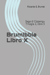 Brumibbia Libro X: Saga di Cippangu - Trilogia 2, libro 3