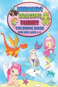 Mermaids Dragons Fairies - Coloring Book For Kids Ages 4-8