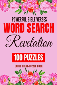 Powerful Bible Verses - Word Search - Revelation - 100 Puzzles - Large Print Puzzle Book