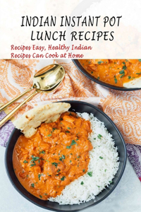 Indian Instant Pot Lunch Recipes