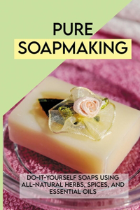 Pure Soapmaking