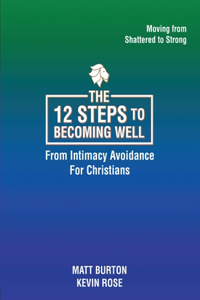 12 steps to Becoming Well from Intimacy Avoidance For Christians