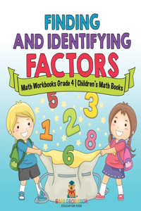 Finding and Identifying Factors - Math Workbooks Grade 4 Children's Math Books