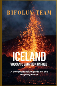 Iceland Volcanic Eruption Unfold