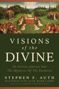 Visions of the Divine: An Artistic Journey Into the Mystery of the Eucharist