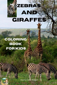 Zebras and Giraffes Coloring Book for Kids : Children Activity Book for Boys, Girls and Kids Ages 3-8 with Gentle and Cute Zebras and Giraffes | ... and Giraffe Coloring Book for Kids Ages 3-8