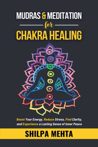 Mudras and Meditation for Chakra Healing
