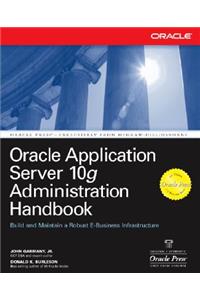 Oracle Application Server 10g Administration Handbook