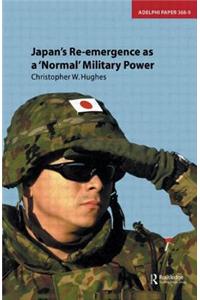 Japan's Re-Emergence as a 'Normal' Military Power