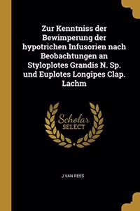 Zur Kenntniss der Bewimperung der hypotrichen Infusorien nach Beobachtungen an Styloplotes Grandis N. Sp. und Euplotes Longipes Clap. Lachm