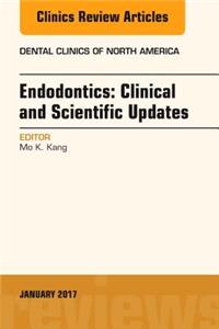 Endodontics: Clinical and Scientific Updates, an Issue of Dental Clinics of North America