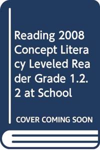 Reading 2008 Concept Literacy Leveled Reader Grade 1.2.2 at School