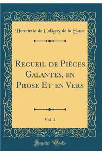 Recueil de Pièces Galantes, en Prose Et en Vers, Vol. 4 (Classic Reprint)