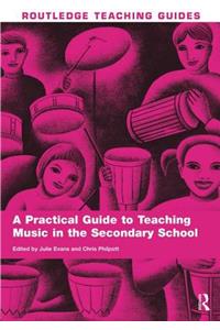 A Practical Guide to Teaching Music in the Secondary School