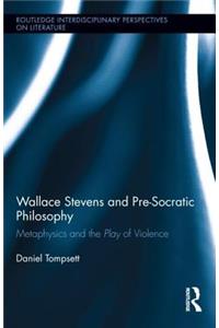 Wallace Stevens and Pre-Socratic Philosophy