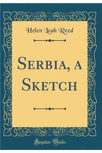 Serbia, a Sketch (Classic Reprint)