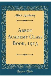 Abbot Academy Class Book, 1913 (Classic Reprint)