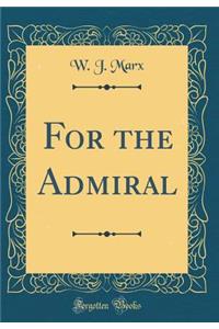 For the Admiral (Classic Reprint)