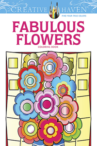 Creative Haven Fabulous Flowers Coloring Book