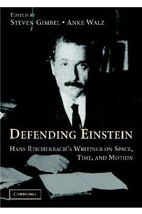Defending Einstein: Hans Reichenbach's Writings on Space, Time and Motion