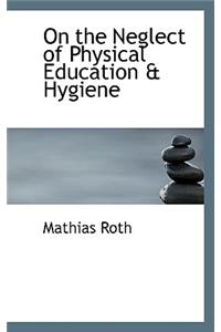 On the Neglect of Physical Education a Hygiene