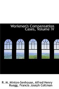 Workmen's Compensation Cases, Volume IV