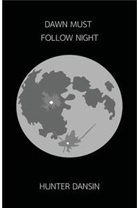 Dawn Must Follow Night