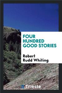 Four Hundred Good Stories