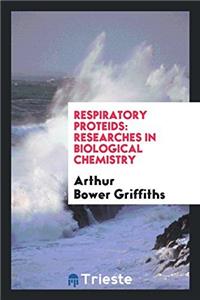 RESPIRATORY PROTEIDS: RESEARCHES IN BIOL