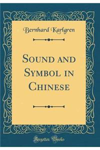 Sound and Symbol in Chinese (Classic Reprint)