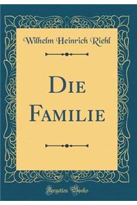 Die Familie (Classic Reprint)
