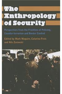 Anthropology of Security: Perspectives from the Frontline of Policing, Counter-Terrorism and Border Control