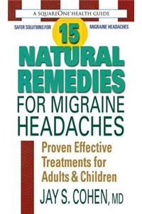 15 Natural Remedies for Migraine Headaches