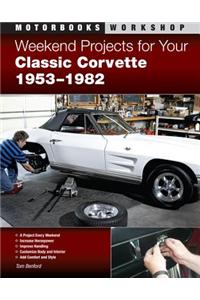 Weekend Projects for Your Classic Corvette 1953-1982