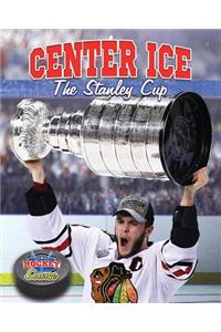 Center Ice: The Stanley Cup