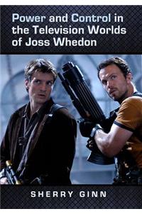 Power and Control in the Television Worlds of Joss Whedon