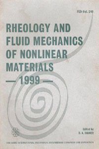 Rheology and Fluid Mechanics of Nonlinear Materials - 1999