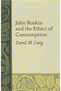 John Ruskin and the Ethics of Consumption