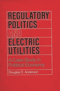 Regulatory Politics and Electric Utilities