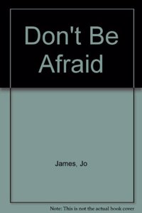 DONT BE AFRAID