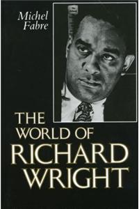 The World of Richard Wright World of Richard Wright