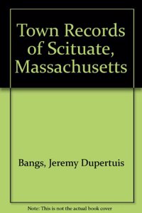 Seventeenth-Century Town Records of Scituate, Massachusetts